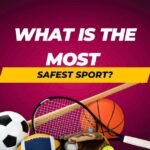 What is the Most Safest Sport?