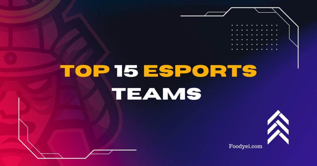 Top 15 Esports Teams 