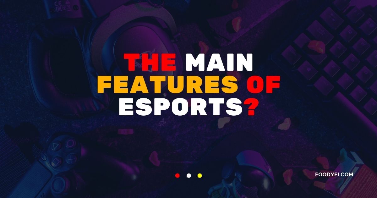 What are the Main Features of Esports?