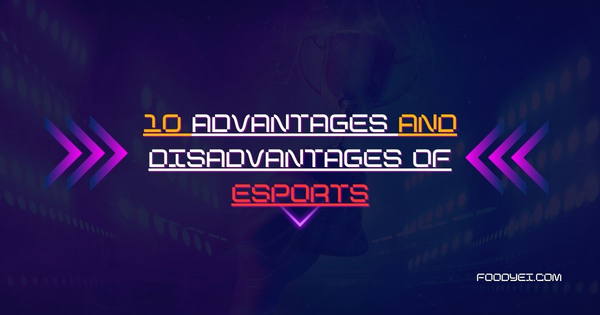 Advantages and Disadvantages of Esports