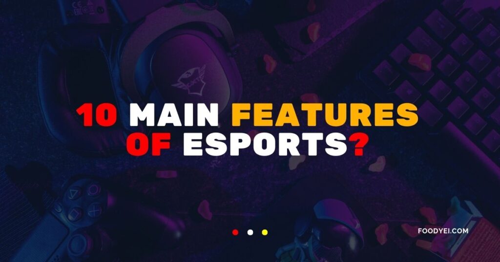 Top 10 Features of Esports