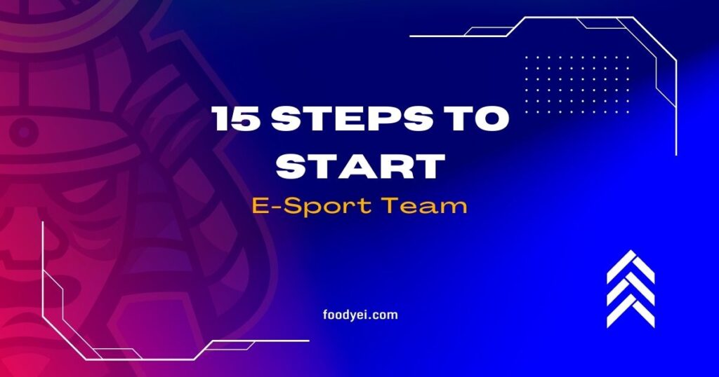 15 Steps to Start an Esports Team