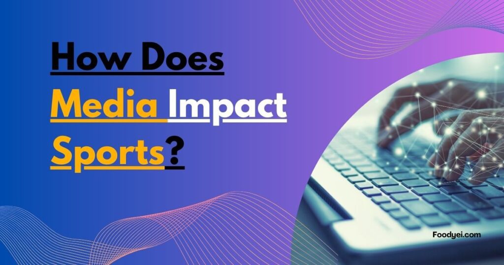 How Does Media Impact Sports?