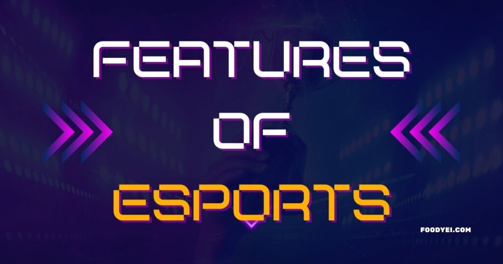 Features of Esports