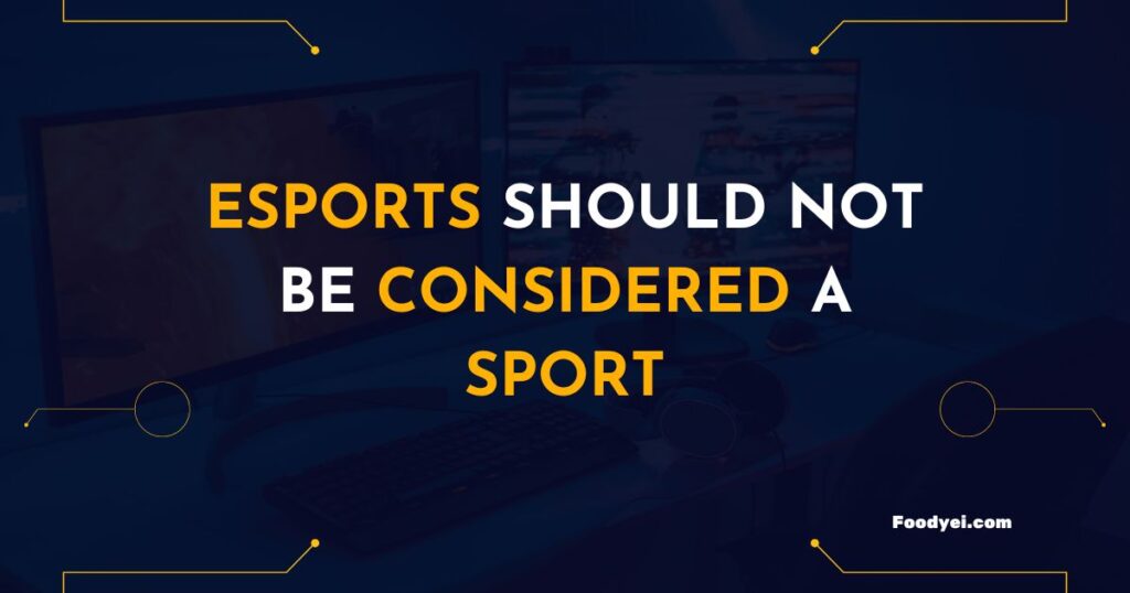 Why Esports Should not be Considered a Sport