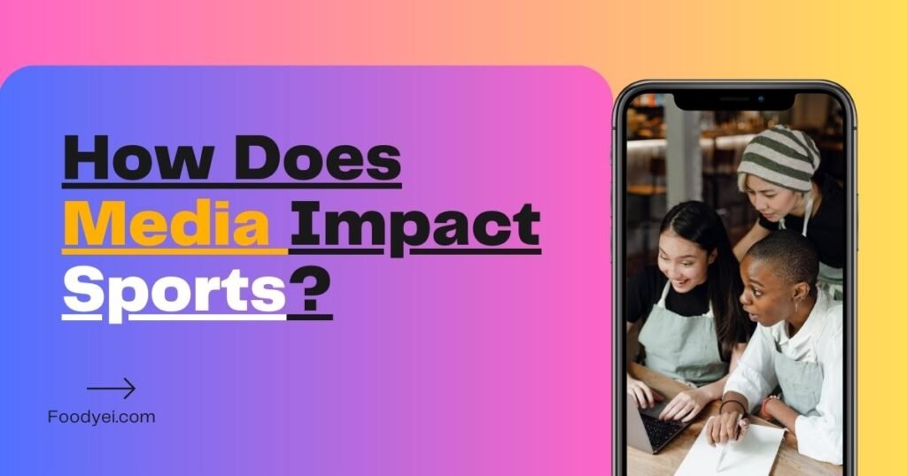 How Does Media Impact Sports?