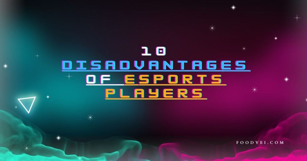10 Disadvantages of Esports Players