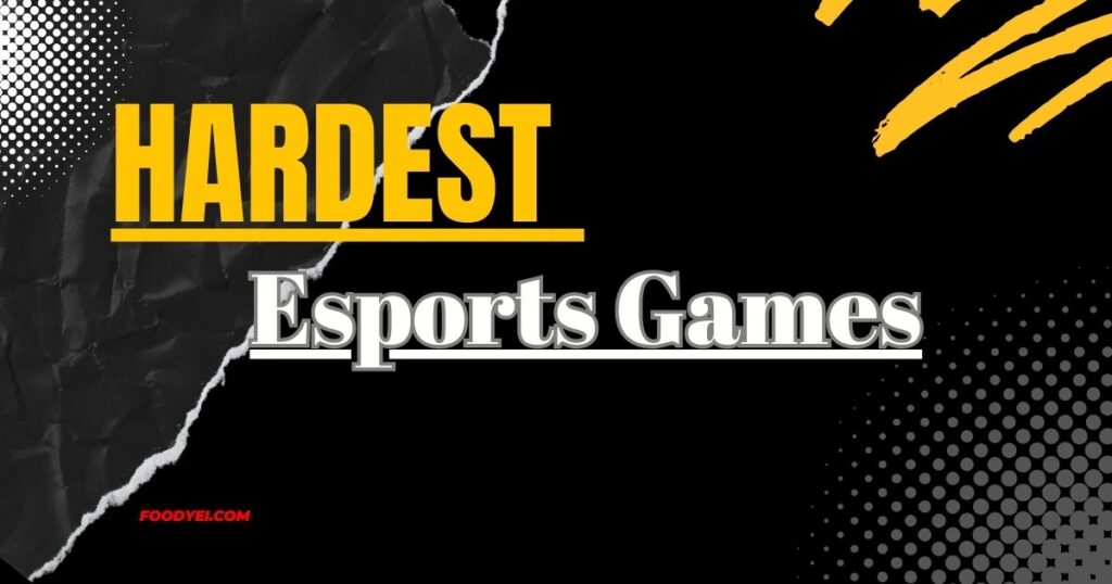 Hardest Esports Games