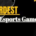 Hardest Esports Games