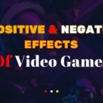 Positive & Negative Effects of Video Games