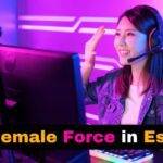 The Female Forces in Esports |Women Gamers in 2024