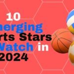 10 Rising Sports Stars to Watch in 2024