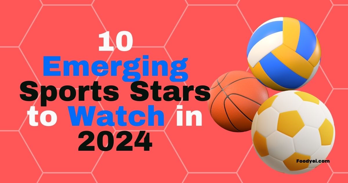 10 Rising Sports Stars to Watch in 2024
