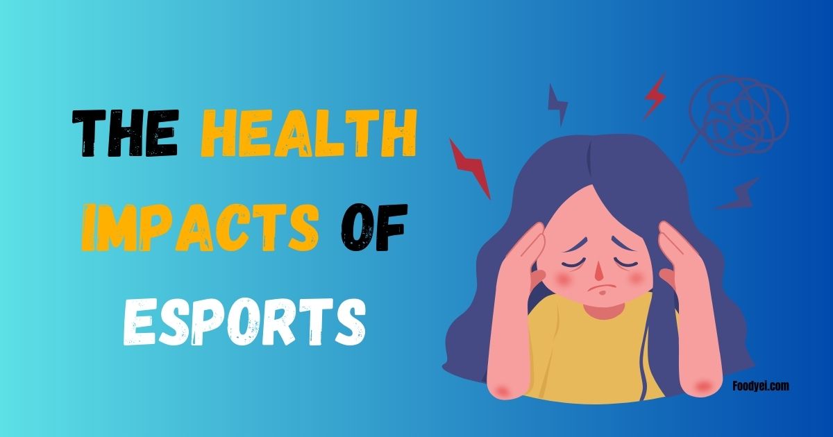 Health Impacts of Esports