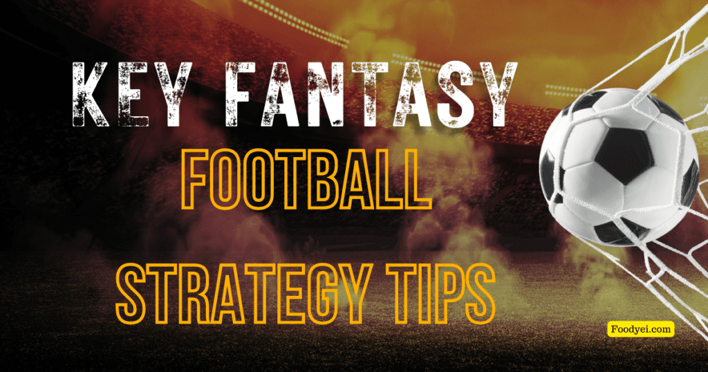 Key Fantasy Football Strategy Tips