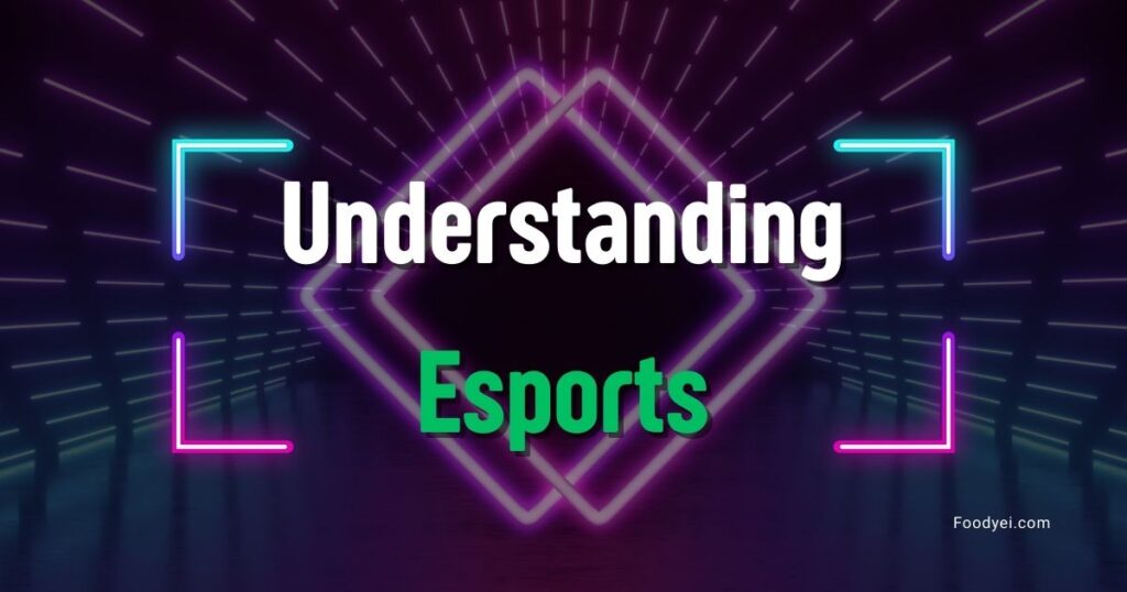 Understanding Esports