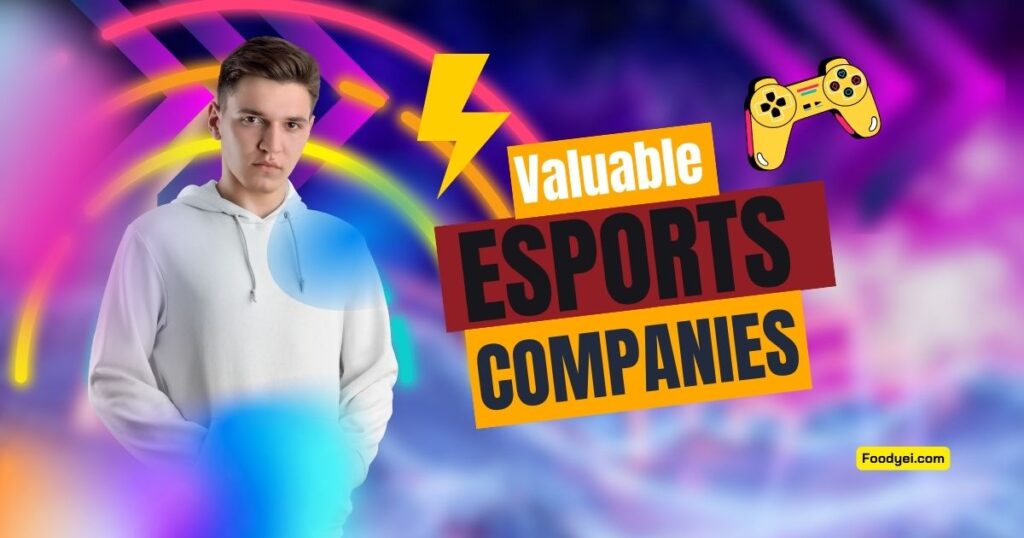 Most Valuable Esports Companies in 2024