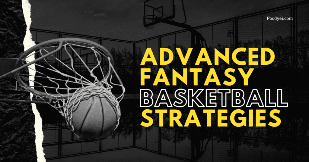 Advanced Fantasy Basketball Strategies