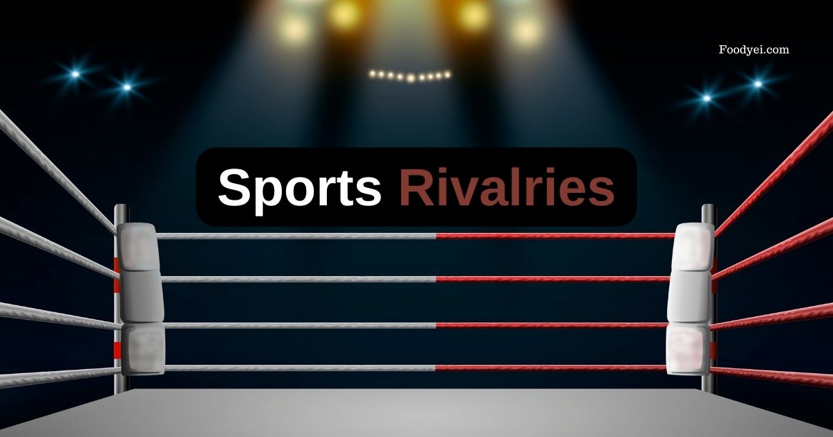 Sports Rivalries of All Time