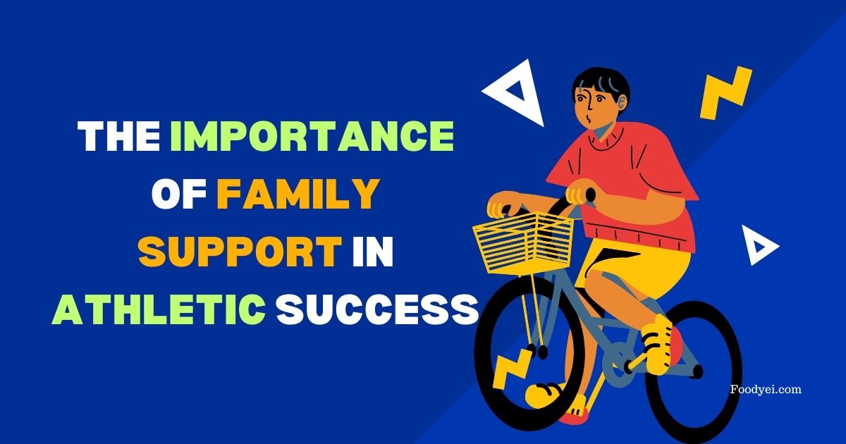 The Importance of Family Support in Athletic Success