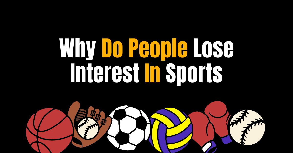 Why Do People Lose Interest In Sports