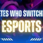 Athletes Who Switched to Esports